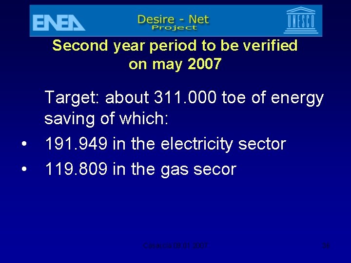 Second year period to be verified on may 2007 Target: about 311. 000 toe