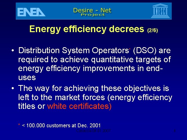 Energy efficiency decrees (2/6) • Distribution System Operators* (DSO) are required to achieve quantitative