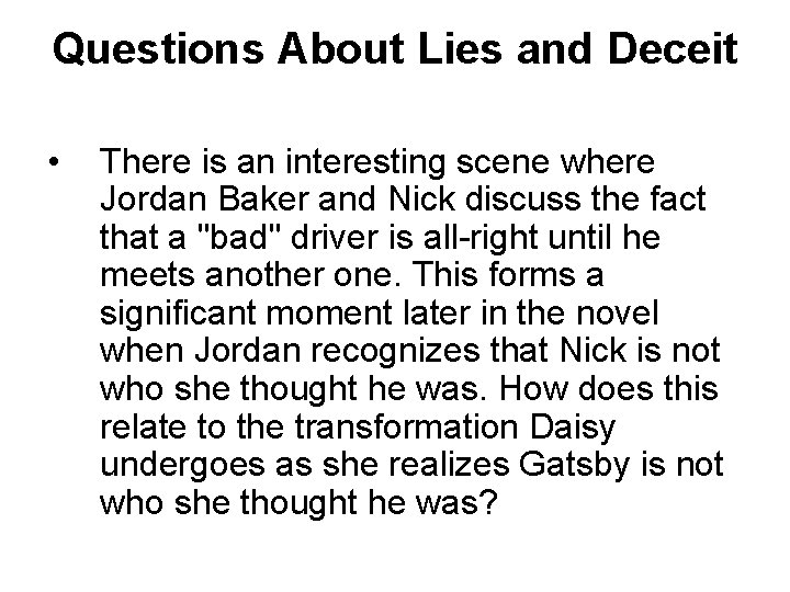 Questions About Lies and Deceit • There is an interesting scene where Jordan Baker