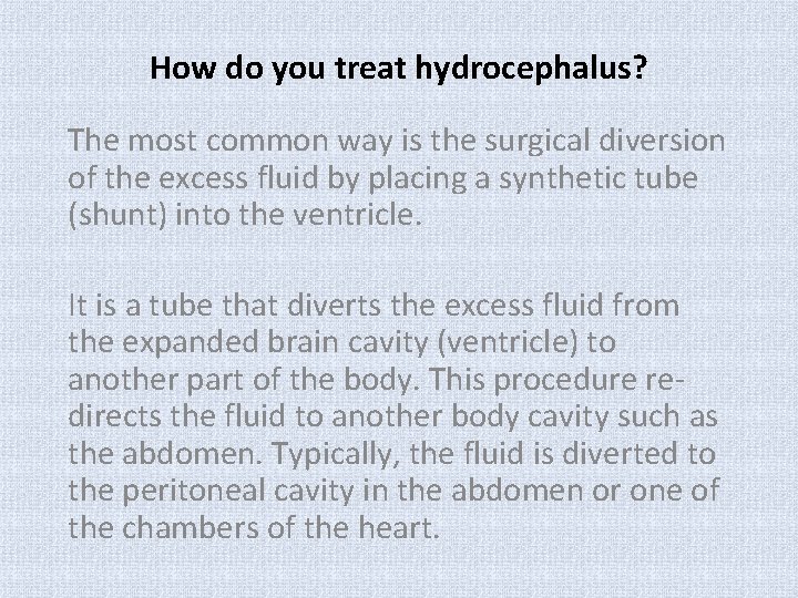 How do you treat hydrocephalus? The most common way is the surgical diversion of