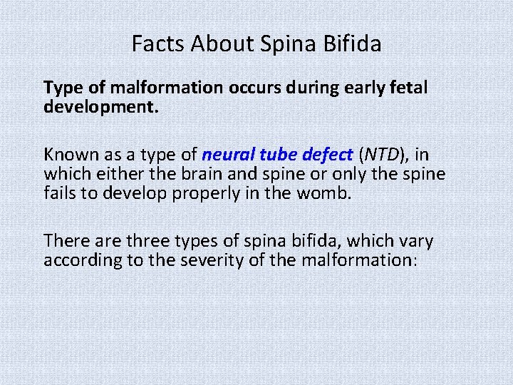 Facts About Spina Bifida Type of malformation occurs during early fetal development. Known as