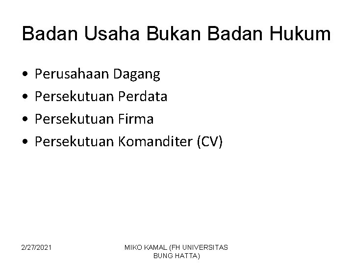 Badan Usaha Bukan Badan Hukum • • Perusahaan Dagang Persekutuan Perdata Persekutuan Firma Persekutuan