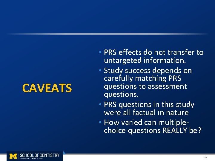  CAVEATS • PRS effects do not transfer to untargeted information. • Study success