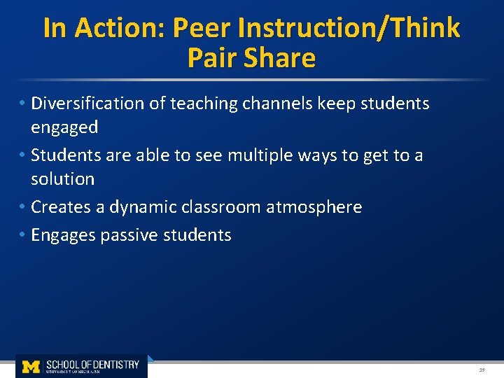  In Action: Peer Instruction/Think Pair Share • Diversification of teaching channels keep students