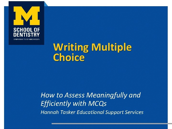 Writing Multiple Choice How to Assess Meaningfully and Efficiently with MCQs Hannah Tasker Educational