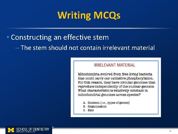  Writing MCQs • Constructing an effective stem – The stem should not contain