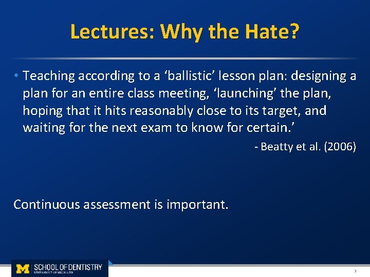  Lectures: Why the Hate? • Teaching according to a ‘ballistic’ lesson plan: designing