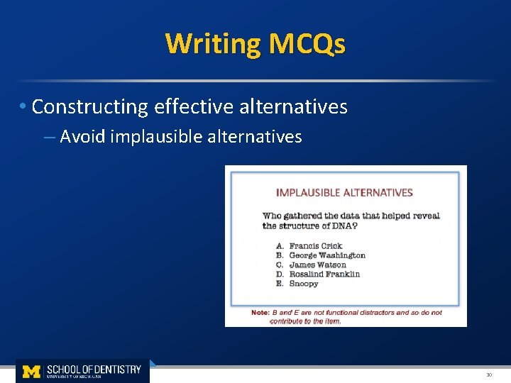  Writing MCQs • Constructing effective alternatives – Avoid implausible alternatives 30 