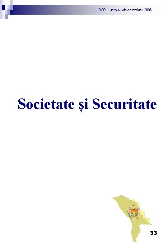 BOP – septembrie-octombrie 2008 Societate și Securitate 33 
