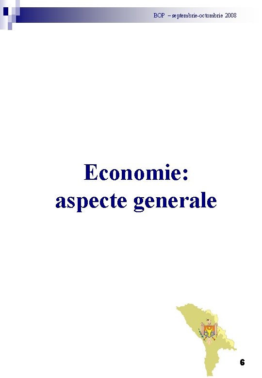 BOP – septembrie-octombrie 2008 Economie: aspecte generale 6 