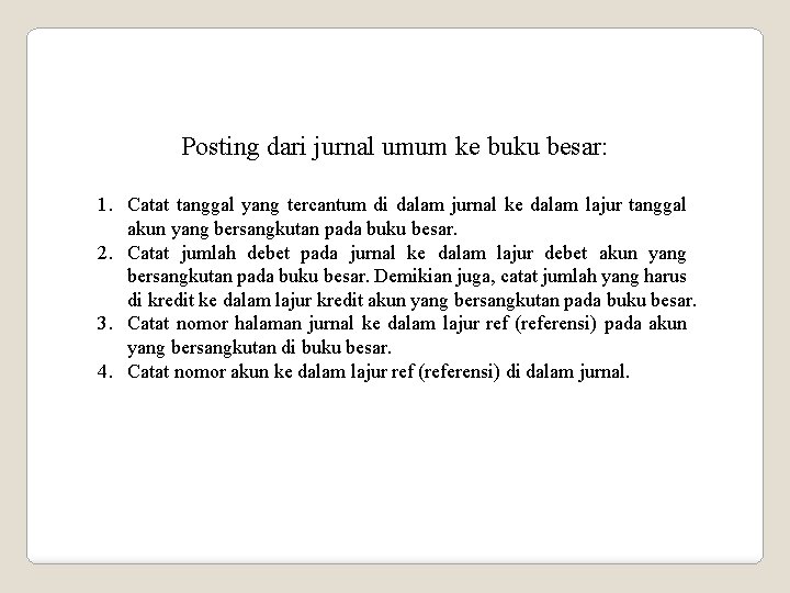Posting dari jurnal umum ke buku besar: 1. Catat tanggal yang tercantum di dalam