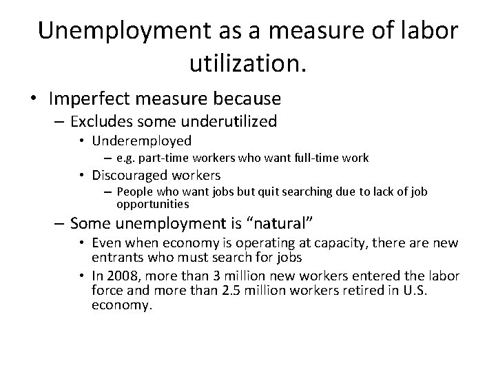 Unemployment as a measure of labor utilization. • Imperfect measure because – Excludes some