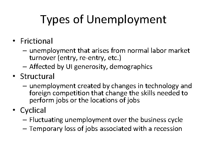 Types of Unemployment • Frictional – unemployment that arises from normal labor market turnover