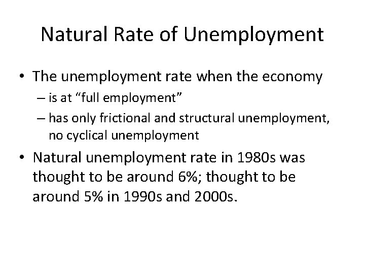 Natural Rate of Unemployment • The unemployment rate when the economy – is at
