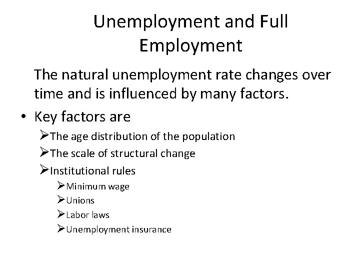 Unemployment and Full Employment The natural unemployment rate changes over time and is influenced