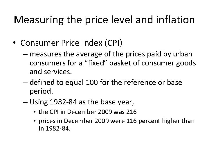 Measuring the price level and inflation • Consumer Price Index (CPI) – measures the