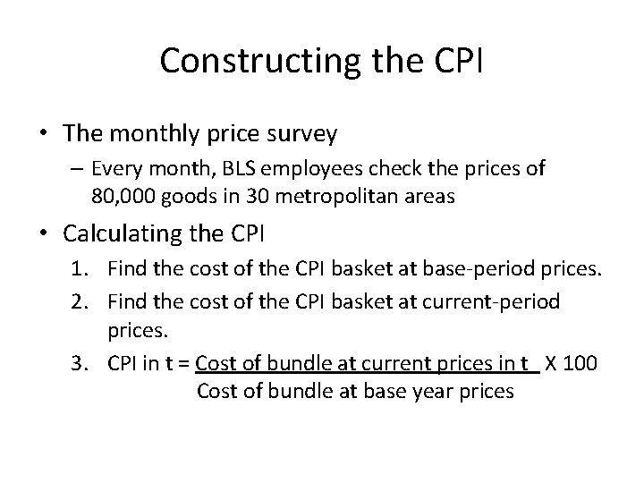 Constructing the CPI • The monthly price survey – Every month, BLS employees check