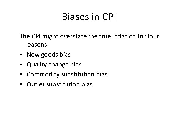 Biases in CPI The CPI might overstate the true inflation for four reasons: •