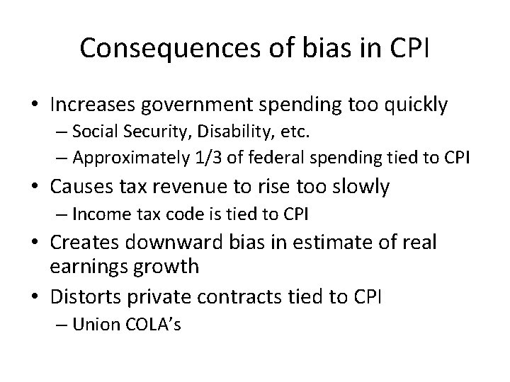 Consequences of bias in CPI • Increases government spending too quickly – Social Security,