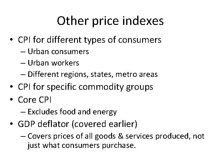 Other price indexes • CPI for different types of consumers – Urban workers –