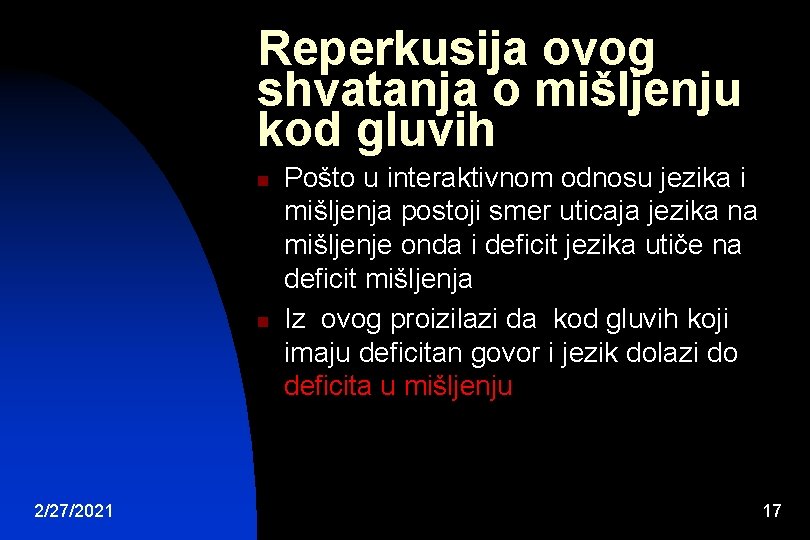 Reperkusija ovog shvatanja o mišljenju kod gluvih n n 2/27/2021 Pošto u interaktivnom odnosu