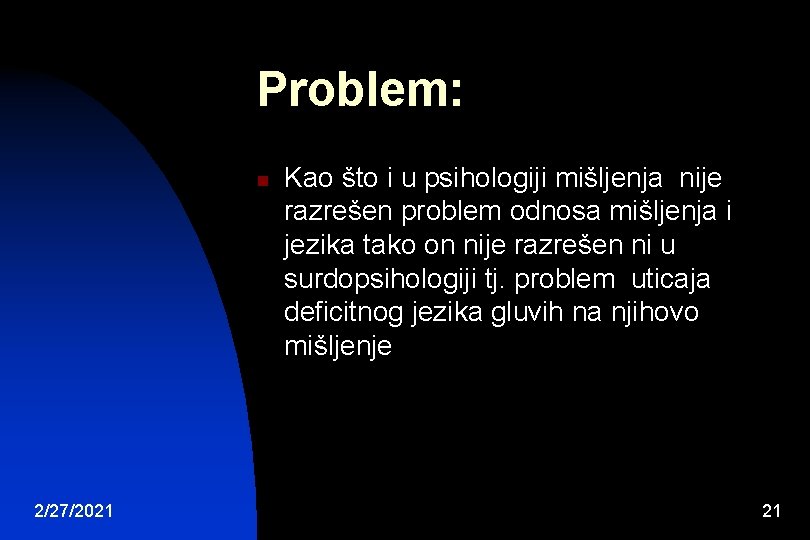 Problem: n 2/27/2021 Kao što i u psihologiji mišljenja nije razrešen problem odnosa mišljenja