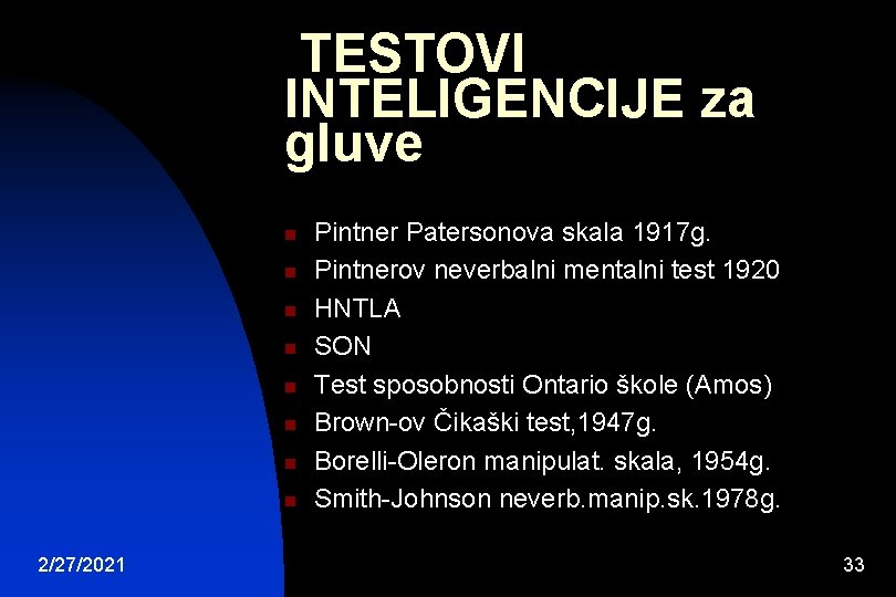 TESTOVI INTELIGENCIJE za gluve n n n n 2/27/2021 Pintner Patersonova skala 1917 g.