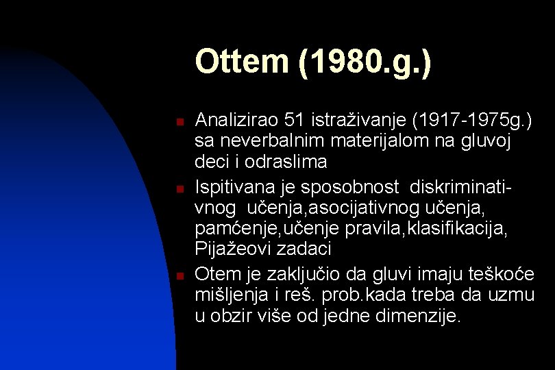Ottem (1980. g. ) n n n Analizirao 51 istraživanje (1917 -1975 g. )