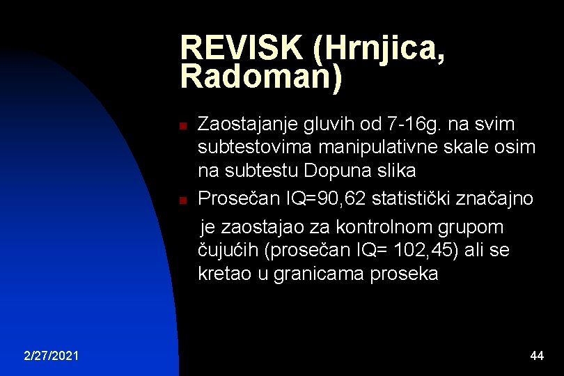 REVISK (Hrnjica, Radoman) n n 2/27/2021 Zaostajanje gluvih od 7 -16 g. na svim