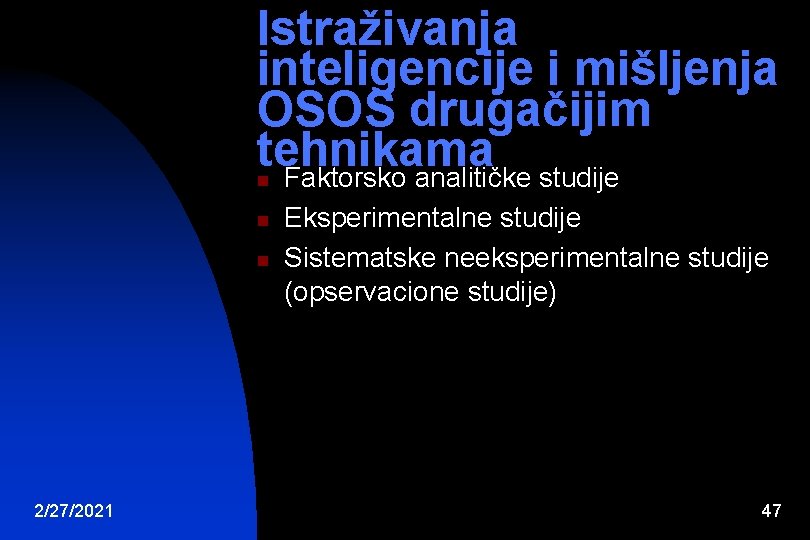 Istraživanja inteligencije i mišljenja OSOS drugačijim tehnikama Faktorsko analitičke studije n n n 2/27/2021