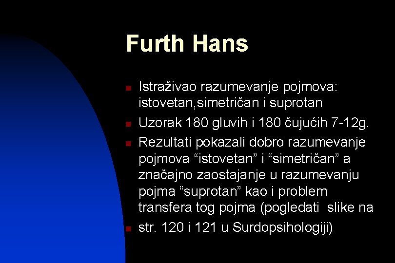 Furth Hans n n Istraživao razumevanje pojmova: istovetan, simetričan i suprotan Uzorak 180 gluvih