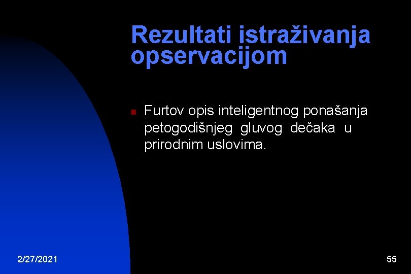 Rezultati istraživanja opservacijom n 2/27/2021 Furtov opis inteligentnog ponašanja petogodišnjeg gluvog dečaka u prirodnim