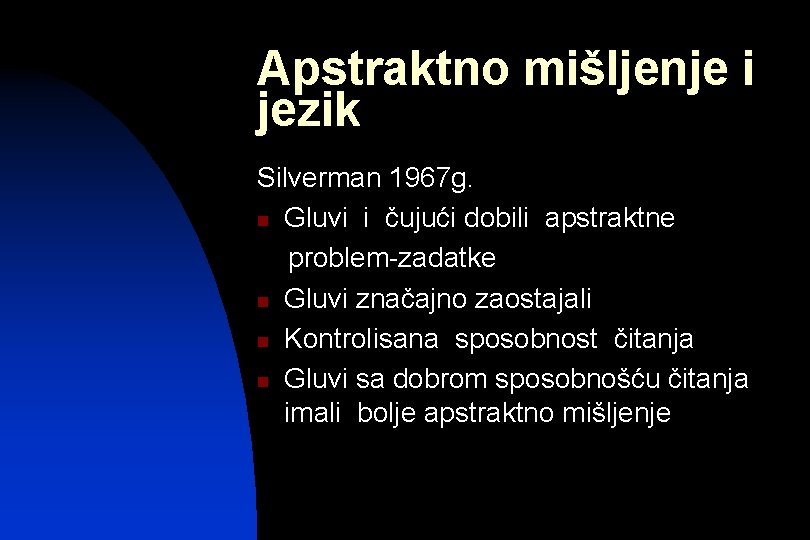 Apstraktno mišljenje i jezik Silverman 1967 g. n Gluvi i čujući dobili apstraktne problem-zadatke