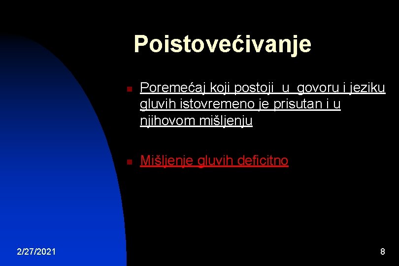 Poistovećivanje n n 2/27/2021 Poremećaj koji postoji u govoru i jeziku gluvih istovremeno je