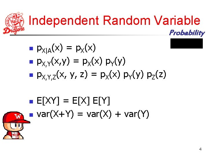 Independent Random Variable Probability n n n p. X|A(x) = p. X(x) p. X,