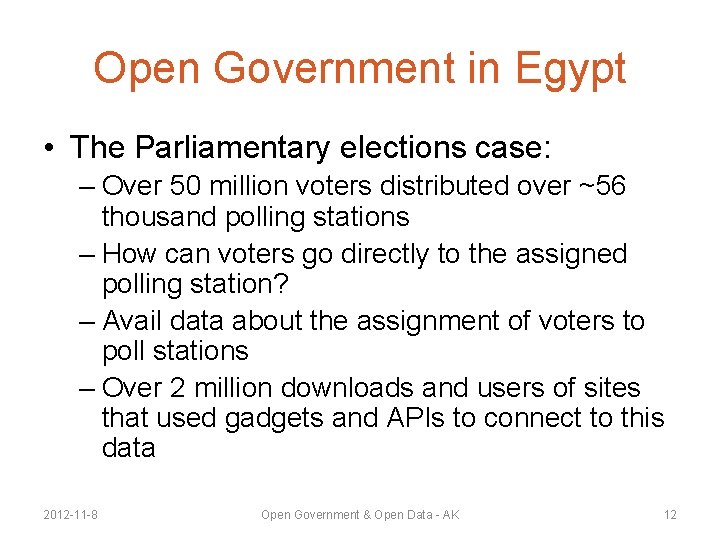 Open Government in Egypt • The Parliamentary elections case: – Over 50 million voters