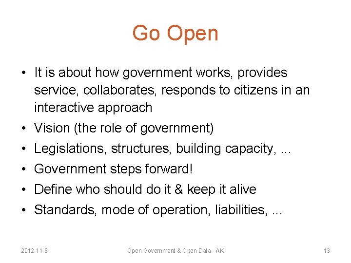 Go Open • It is about how government works, provides service, collaborates, responds to