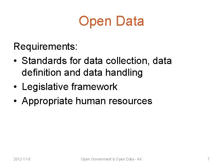 Open Data Requirements: • Standards for data collection, data definition and data handling •