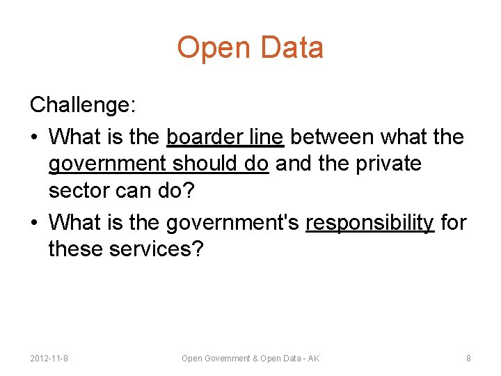 Open Data Challenge: • What is the boarder line between what the government should