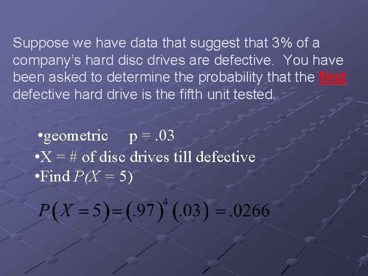 Suppose we have data that suggest that 3% of a company’s hard disc drives