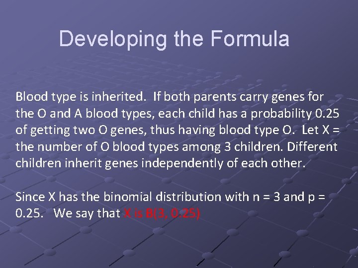 Developing the Formula Blood type is inherited. If both parents carry genes for the