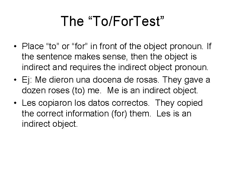 The “To/For. Test” • Place “to” or “for” in front of the object pronoun.