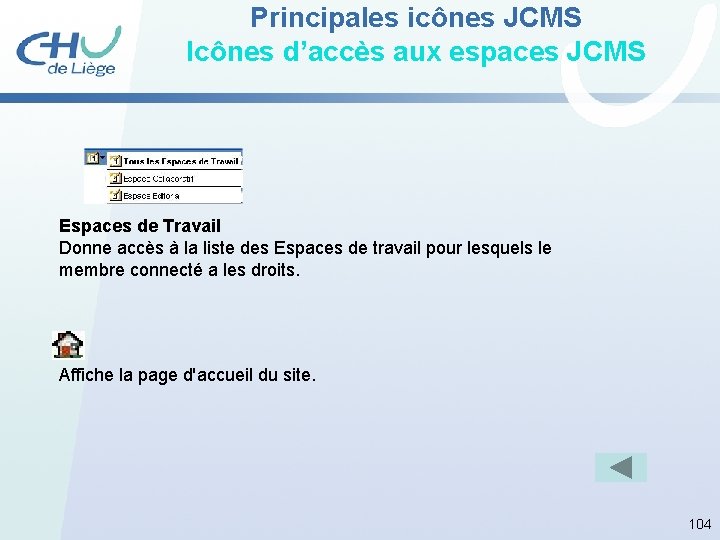  Principales icônes JCMS Icônes d’accès aux espaces JCMS Espaces de Travail Donne accès