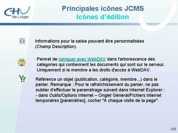 Principales icônes JCMS Icônes d’édition Informations pour la saisie pouvant être personnalisées (Champ Description).