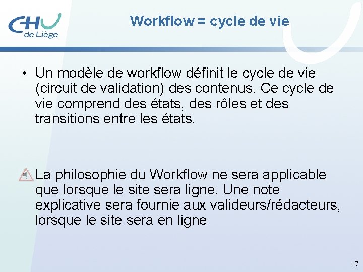 Workflow = cycle de vie • Un modèle de workflow définit le cycle de