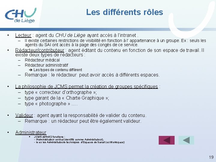 Les différents rôles • Lecteur : agent du CHU de Liège ayant accès à