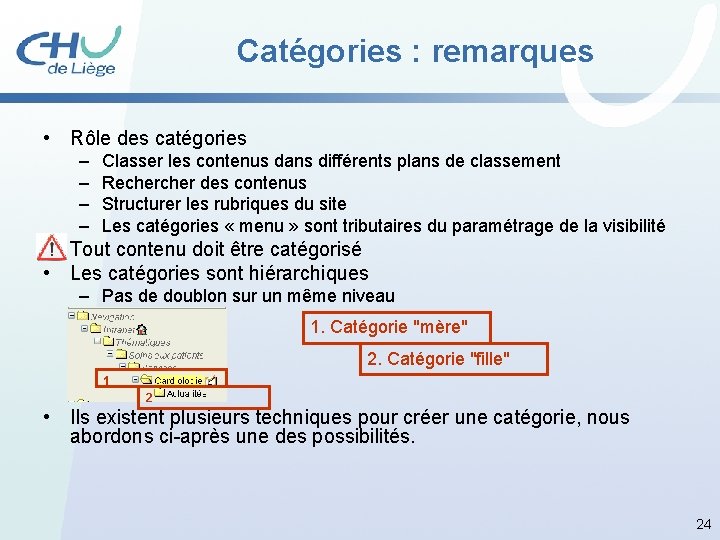 Catégories : remarques • Rôle des catégories – – Classer les contenus dans différents