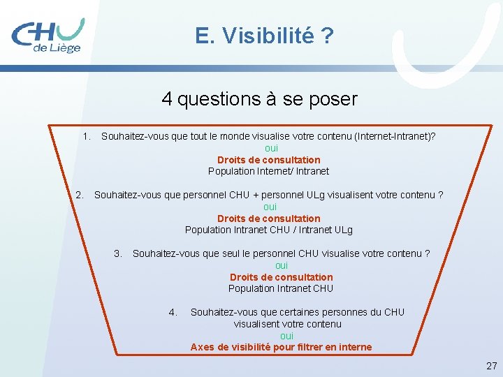 E. Visibilité ? 4 questions à se poser 1. 2. Souhaitez-vous que tout le