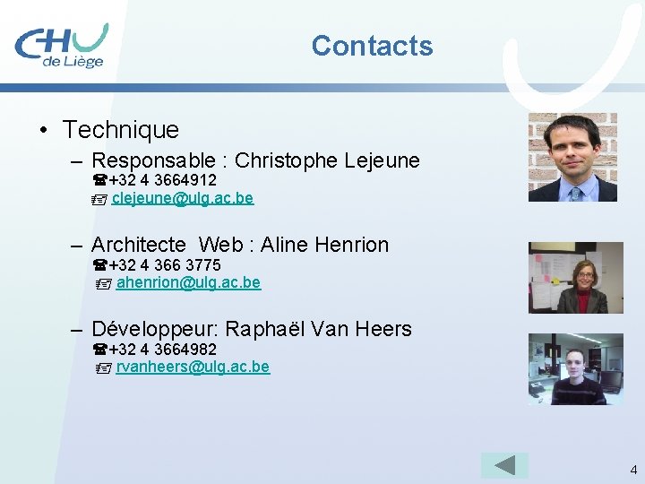 Contacts • Technique – Responsable : Christophe Lejeune +32 4 3664912 clejeune@ulg. ac. be