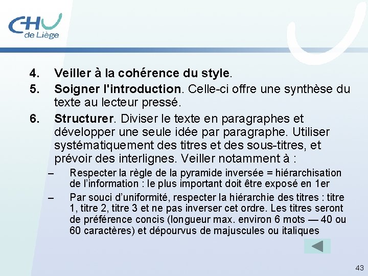 4. 5. Veiller à la cohérence du style. Soigner l'introduction. Celle-ci offre une synthèse